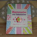 Buch ♦ Mädchensachen zum Selbermachen ♦ Über 70 kreative Ideen